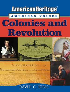 American Heritage, American Voices – Colonies and Revolution de DC King