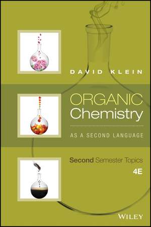 Organic Chemistry as a Second Language: Second Semester Topics de David R. Klein