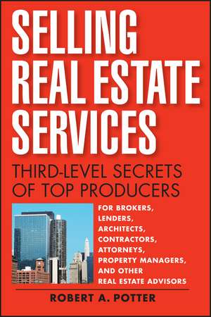 Selling Real Estate Services – Third–Level Secrets of Top Producers de RA Potter