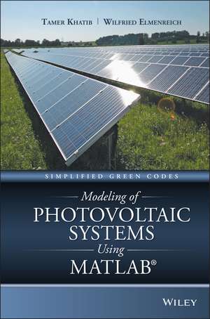 Modeling of Photovoltaic Systems Using MATLAB – Simplified Green Codes de T Khatib