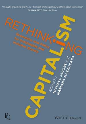 Rethinking Capitalism – Economic Policy for Sustainable and Equitable Growth de M Jacobs