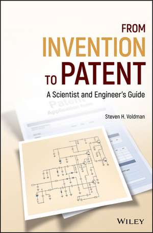 From Invention to Patent – A Scientist and Engineer′s Guide de SH Voldman