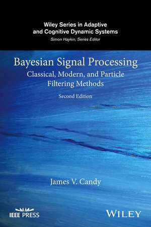 Bayesian Signal Processing – Classical, Modern, and Particle Filtering Methods 2e de JV Candy