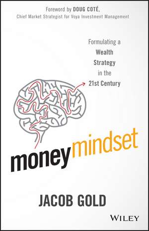 Money Mindset – Formulating a Wealth Strategy in the 21st Century de J Gold