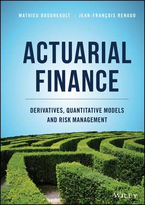 Actuarial Finance – Derivatives, Quantitative Models and Risk Management de M Boudreault