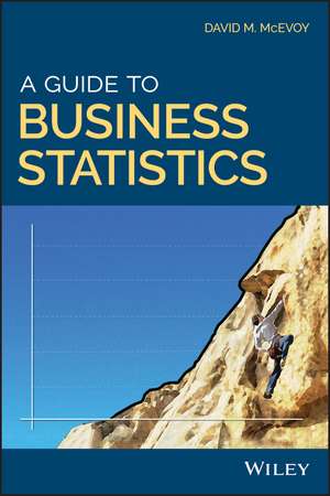 A Guide to Business Statistics de D McEvoy