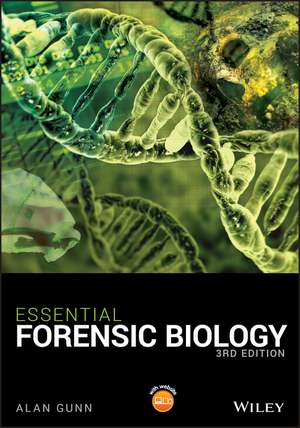 Essential Forensic Biology de Alan Gunn