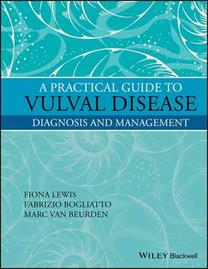 A Practical Guide to Vulval Disease – Diagnosis and Management de FM Lewis