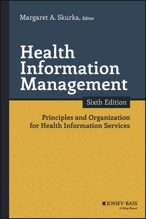 Health Information Management – Principles and Organization for Health Information Services Sixth Edition de MA Skurka