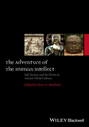 The Adventure of the Human Intellect – Self, Society and the Divine in Ancient World Cultures de KA Raaflaub