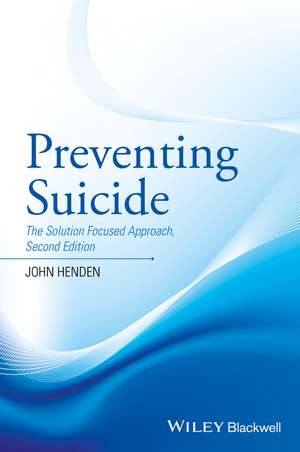 Preventing Suicide – The Solution Focused Approach 2e de J Henden