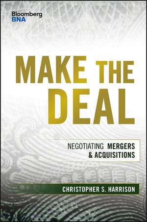 Make the Deal – Negotiating Mergers & Acquisitions de CS Harrison