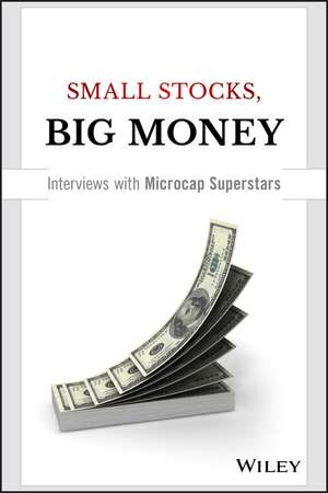 Small Stocks, Big Money – Interviews With Microcap Superstars de D Gentry