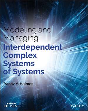 Modeling and Managing Interdependent Complex Systems of Systems de YY Haimes