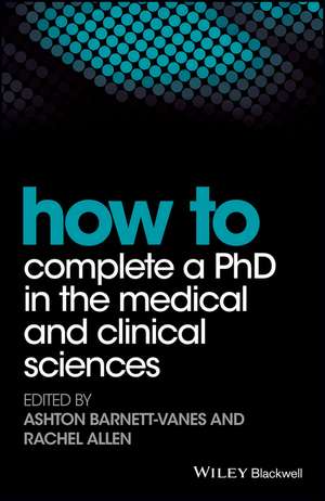 How to Complete a PhD in the Medical and Clinical Sciences de A Barnett–Vanes