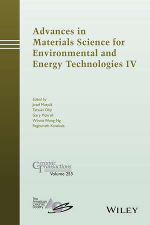 Advances in Materials Science for Environmental and Energy Technologies IV – Ceramic Transactions, Volume 253 de J Matyas