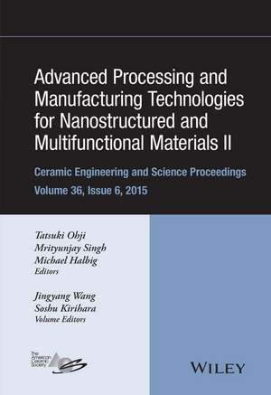 Advanced Processing and Manufacturing Technologies for Nanostructured and Multifunctional Materials II – CESP Volume 35 Issue 6 de Ohji