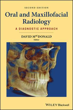 Oral and Maxillofacial Radiology – A Diagnostic Approach, 2nd Edition de D MacDonald