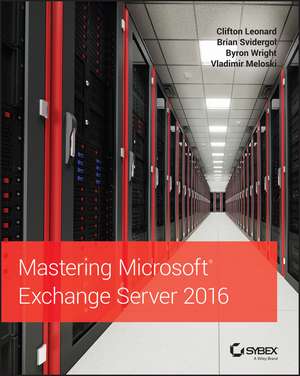 Mastering Microsoft Exchange Server 2016 de C Leonard