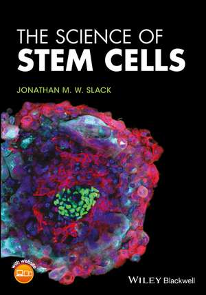 The Science of Stem Cells de JMW Slack