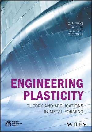 Engineering Plasticity – Theory and Applications in Metal Forming de Z Wang