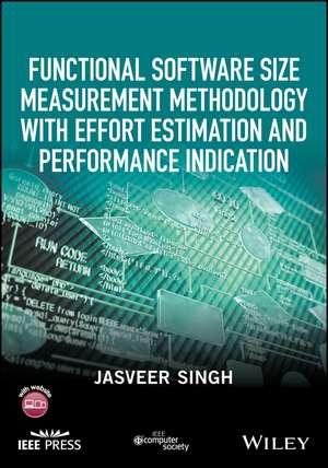 Functional Software Size Measurement Methodology with Effort Estimation and Performance Indication de J Singh