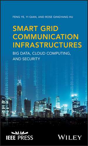 Smart Grid Communication Infrastructures – Big Data, Cloud Computing, and Security de F Ye