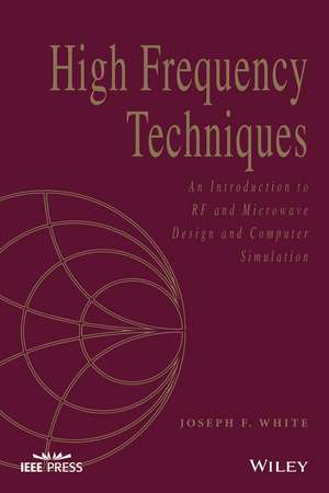 High Frequency Techniques – An Introduction to RF and Microwave Engineering de JF White