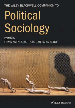 The Wiley–Blackwell Companion to Political Sociology de E Amenta