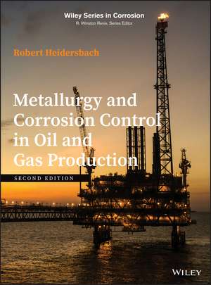 Metallurgy and Corrosion Control in Oil and Gas Production, Second Edition de R Heidersbach