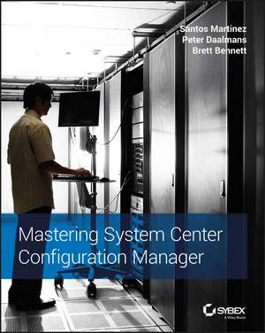 Mastering System Center Configuration Manager de S Martinez