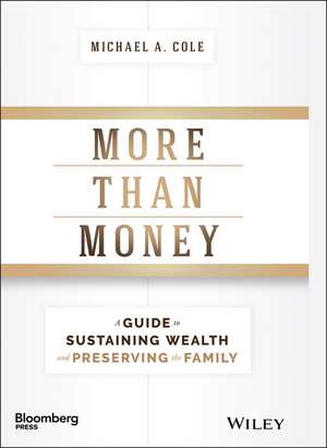 More Than Money – A Guide To Sustaining Wealth and Preserving the Family de MA Cole