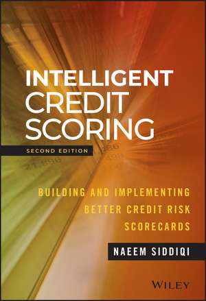 Intelligent Credit Scoring – Building and Implementing Better Credit Risk Scorecards 2e de N Siddiqi