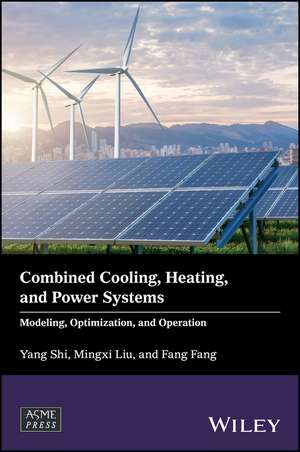 Combined Cooling, Heating, and Power Systems – Modeling, Optimization, and Operation de Y Shi