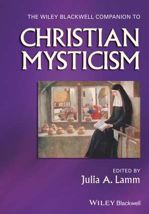 The Wiley–Blackwell Companion to Christian Mysticism de JA Lamm