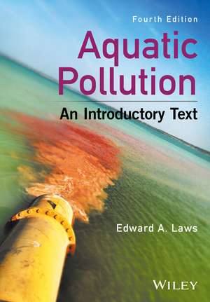 Aquatic Pollution – An Introductory Text, 4e de EA Laws