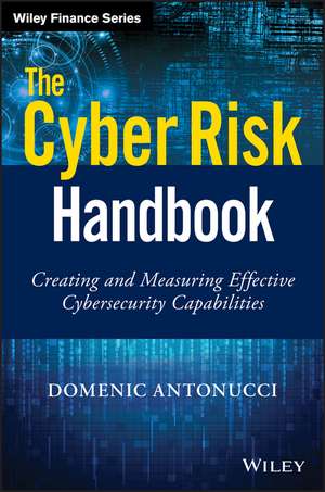 The Cyber Risk Handbook – Creating and Measuring Defective Cybersecurity Capabilities de D Antonucci