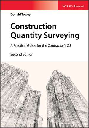 Construction Quantity Surveying – A Practical Guide the Contractor′s QS 2nd Edition de D Towey