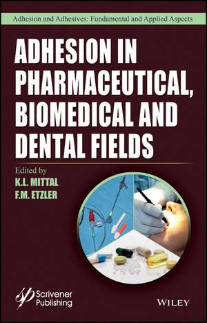 Adhesion in Pharmaceutical, Biomedical, and Dental Fields de K. L. Mittal