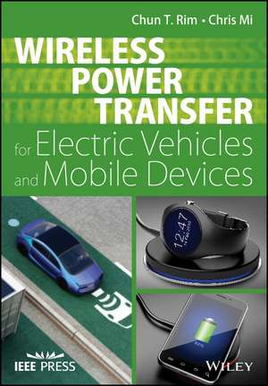 Wireless Power Transfer for Electric Vehicles and Mobile Devices de CT Rim