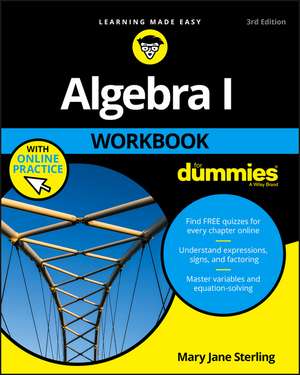 Algebra I Workbook for Dummies de Mary Jane Sterling