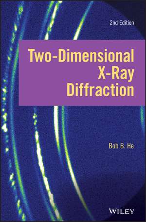 Two-Dimensional X-Ray Diffraction de Bob B He