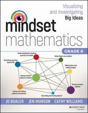 Mindset Mathematics: Visualizing and Investigating Big Ideas, Grade K de Jo Boaler