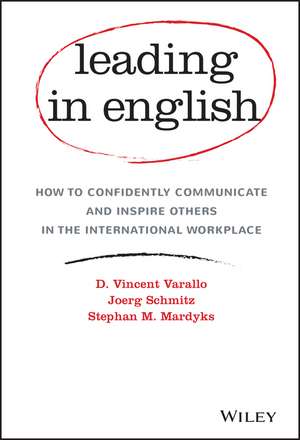 Leading in English – How to Confidently Communicate and Inspire Others in the International Workplace de SM Varallo