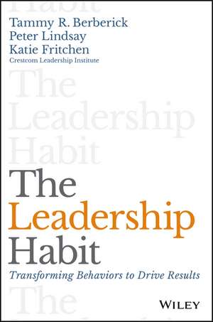 The Leadership Habit – Transforming Behaviors to Drive Results de TR Berberick