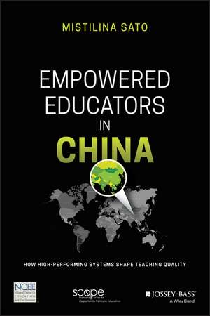 Empowered Educators in China – How High–Performing Systems Shape Teaching Quality de M Sato