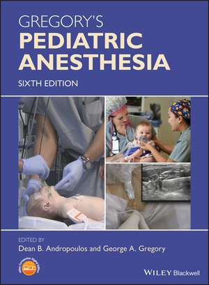 Gregory′s Pediatric Anesthesia, 6th Edition de DB Andropoulos