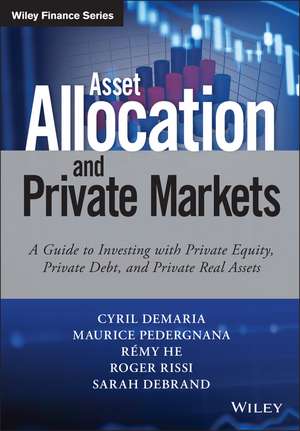 Asset Allocation and Private Markets – A Guide to Investing with Private Equity, Private Debt and Private Real Assets de C Demaria