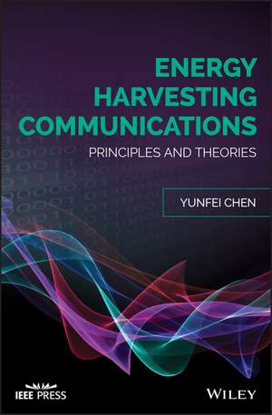 Energy Harvesting Communications – Principles and Theories de Y. Chen