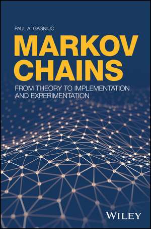 Markov Chains – From Theory to Implementation and Experimentation de PA Gagniuc